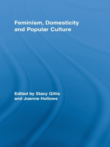 Feminism, Domesticity and Popular Culture (Routledge Advances in Sociology)
