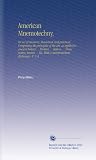 American Mnemotechny,: Or art of memory, theoretical and practical ... Comprising the principles of the art, as applied to ancient history ... Modern ... ... Etc. With a mnemotechnic dictionary. V.  1