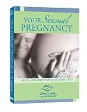 Your Sensual Pregnancy: Sexy, Connected & Loving It