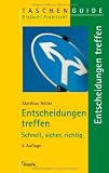 Entscheidungen treffen: Schnell, sicher, richtig - Matthias N&ouml;llke