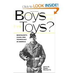 Boys and their Toys: Masculinity, Class and Technology in America (Hagley Perspectives on Business and Culture)