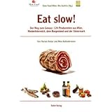 Kultur f�r Genie�er: Eat slow!: Der Wegweiser zum Genuss: 120 Produzenten aus Wien, Nieder�sterreich, dem Burgenland und der Steiermarkvon "Florian Holzer"
