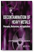Decontamination of Heavy Metals: Processes, Mechanisms, and Applications (Advances in Industrial and Hazardous Wastes Treatment)