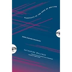 Plasticity at the Dusk of Writing: Dialectic, Destruction, Deconstruction