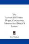 The Makers Of Venice: Doges, Conquerors, Painters And Men Of Letters