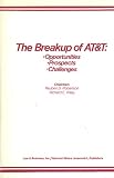The Breakup of AT T - Opportunities Prospects Challenges