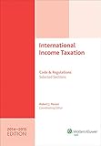INTERNATIONAL INCOME TAXATION: Code and RegulationsSelected Sections (20142015 Edition)