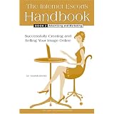 The Internet Escort's Handbook Book 2: Advertising and Marketing