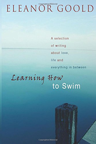 learning how to swim a selection of writing about love life and everything in between