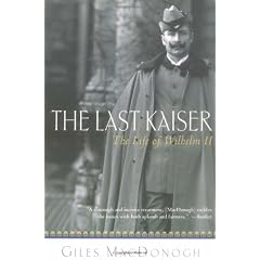 The Last Kaiser: The Life of Wilhelm II