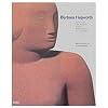 Barbara Hepworth: Works in the Tate Collection and Barbara Hepworth: Works in the Tate Gallery Collection and the Barbara Hepworth Museum St Ives