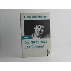 Die Niederlage des Denkens. ( rororo aktuell Essay).
