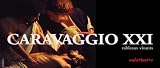 CARAVAGGIO XXI : 21 "tableaux vivants" from the paintings of Michelangelo Merisi da Caravaggio