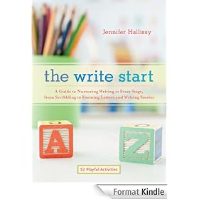 The Write Start: A Guide to Nurturing Writing at Every Stage, from Scribbling to Forming Letters and Writing Stories