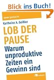 Lob der Pause: Warum unproduktive Zeiten ein Gewinn sind