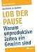 Lob der Pause: Warum unprodukt
