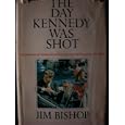 The Day Kennedy Was Shot by Jim Bishop