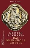 Meister Eckhart - Das Brennholz Gottes-