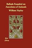 Ballads Founded on Anecdotes of Animals