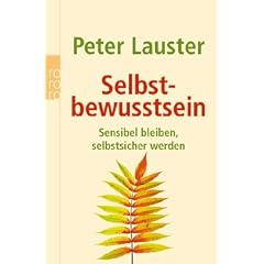 Selbstbewusstsein: Sensibel bleiben, selbstsicher werden