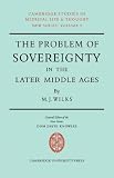 The Problem of Sovereignty in the Later Middle Ages: The Papal Monarchy With Augustinus Triumphus and the Publicists
