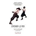Croiser le fer : Violence et culture de l'�p�e dans la France moderne (XVIe-XVIIIe si�cle)