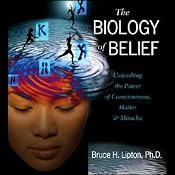 The Biology of Belief | [Bruce H. Lipton]
