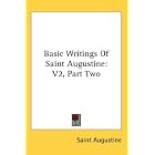 Basic Writings Of Saint Augustine: V2, Part Two by Saint Augustine