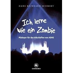 Ich lerne wie ein Zombie: Pl�doyer f�r das Abschaffen von ADHS