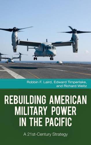 Rebuilding American Military Power in the Pacific: A 21st-Century Strategy (Praeger Security International)