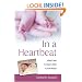 In a Heartbeat: A Baby's Heart, A Surgeon's Hands, A Life of Miracles