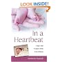 In a Heartbeat: A Baby's Heart, A Surgeon's Hands, A Life of Miracles