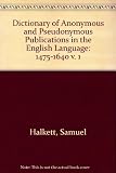A dictionary of anonymous and pseudonymous publications in the English language