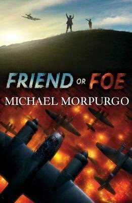 [Friend or Foe] (By: Michael Morpurgo) [published: August, 2007]
