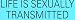 LIFE IS SEXUALLY TRANSMITTED (BLUE) decal bumper sticker