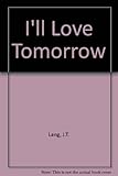 I'll love tomorrow