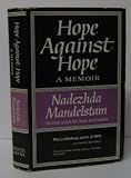 Hope against hope : a memoir [by] Nadezhda Mandelstam; translated from the Russian by Max Hayward; with an introduction by Clarence Brown