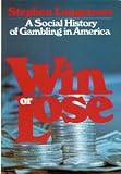 Win or Lose: A Social History of Gambling in America