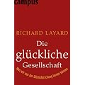 Die gl�ckliche Gesellschaft: Was wir aus der Gl�cksforschung lernen k�nnen