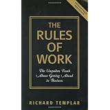 The Rules of Work: The Unspoken Truth About Getting Ahead in Businesspar Richard Templar