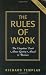 The Rules of Work: The Unspoken Truth About Getting Ahead in Business