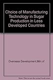 The choice of manufacturing technology in sugar production in less developed countries