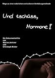 Und tschüss, Hormone! Wege zu einer natürlichen und sicheren Verhütungsmethode