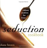 Buy : The Seduction Cookbook: Culinary Creations For Lovers