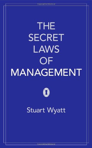 The Secret Laws of Management: The 40 Essential Truths for Managers