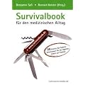 Survivalbook f�r den medizinischen Alltag: 98 Schritt-f�r-Schritt-Anleitungen f�r die t�gliche Arbeit auf Station