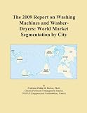 The 2009 Report On Washing Machines And Washer dryers World Market Segmentation By City