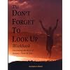 The Don't Forget To Look Up Workbook