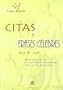 Citas y Frases Celebres (Selecta coleccion de citas con el pensamiento de los personajes celebres que han hecho historia) (Spanish Edition)