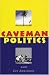 Caveman Politics